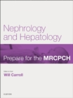 Image for Nephrology &amp; Hepatology: Prepare for the MRCPCH. Key Articles from the Paediatrics &amp; Child Health journal