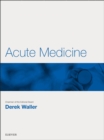 Image for Acute Medicine E-Book: Key Articles from the Medicine journal