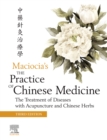 Image for The Practice of Chinese Medicine: The Treatment of Diseases With Acupuncture and Chinese Herbs