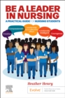 Image for Be a leader in nursing  : a practical guide for nursing students