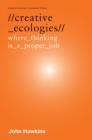 Image for The Creative Ecologies: Where Thinking is a Proper Job