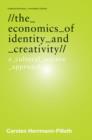 Image for The Economics of Identity and Creativity: A Cultural Science Approach