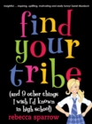 Image for Find Your Tribe (and 9 Other Things I Wish I&#39;d Known in High School)
