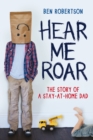 Image for Hear Me Roar: The Story of a Stay-at-Home Dad.