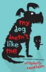 Image for My Dog Doesn&#39;t Like Me