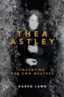 Image for Thea Astley: Inventing Her Own Weather
