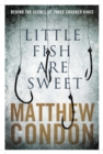 Image for Little Fish Are Sweet : Behind the scenes of the Three Crooked Kings series