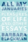Image for All My Januaries: Pleasures of Life and Other Essays