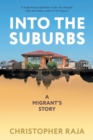Image for Into the Suburbs: A Migrant&#39;s Story
