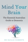 Image for Mind Your Brain : The Essential Australian Guide to Dementia