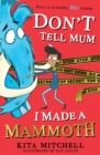 Image for Don&#39;t Tell Mum I Made a Mammoth