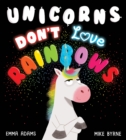 Image for Unicorns Don&#39;t Love Rainbows (PB)