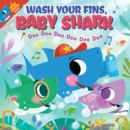 Image for Wash your fins, Baby Shark!  : doo doo doo doo doo doo