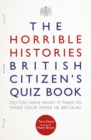 Image for The Horrible Histories British Citizen&#39;s Quiz Book