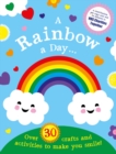 Image for A Rainbow a Day...! Over 30 activities and crafts to make you smile