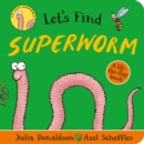 Image for Let&#39;s find Superworm  : a lift-the-flap book