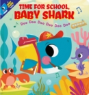 Image for Time for School, Baby Shark! Doo Doo Doo Doo Doo Doo (BB)