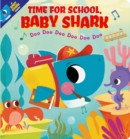 Image for Time for school, Baby Shark!  : doo doo doo doo doo doo