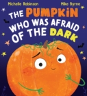 Image for The Pumpkin Who was Afraid of the Dark