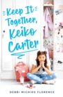 Image for Keep It Together, Keiko Carter