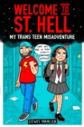 Image for Welcome to St Hell  : my trans teen misadventure