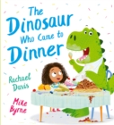 Image for The Dinosaur Who Came to Dinner (PB)