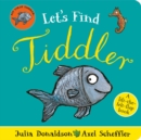 Image for Let's find tiddler  : a lift-the-felt-flap book