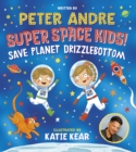 Image for Super Space Kids! Save Planet Drizzlebottom
