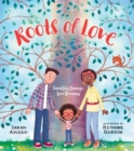 Image for Roots of love  : families change, love remains