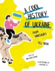 Image for A cool history of Ukraine  : from dinosaurs till now
