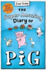 The super amazing diary of Pig - Stamp, Emer