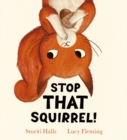 Image for Stop That Squirrel! (PB)