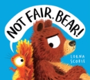 Image for Not Fair, Bear! (HB)