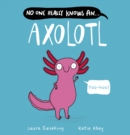Image for No One Really Knows An Axolotl