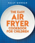 Image for The Easy Air Fryer Cookbook for Children