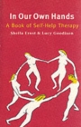 Image for In our own hands  : a book of self-help therapy