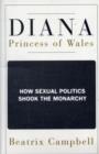 Image for Diana, Princess of Wales  : how sexual politics shook the monarchy