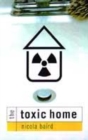 Image for The toxic home  : the hidden dangers around the home