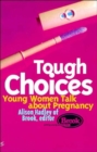 Image for Tough choices  : young women talk about pregnancy