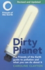 Image for Dirty planet  : the Friends of the Earth guide to pollution and what you can do about it