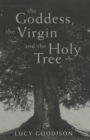 Image for The Goddess, the Virgin and the Holy Tree