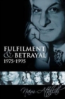 Image for Fulfilment and Betrayal 1975-95
