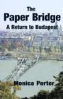 Image for The Paper Bridge : A Return to Budapest