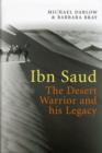 Image for Ibn Saud  : the desert warrior and his legacy