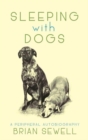 Image for Sleeping with Dogs : A Peripheral Autobiography