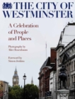 Image for The city of Westminster  : a celebration of people &amp; places