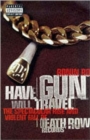 Image for Have gun will travel  : the spectacular rise and violent fall of Death Row Records