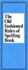 Image for The Old Fashioned Rules of Spelling