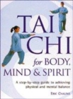 Image for Tai chi for body, mind &amp; spirit  : a step-by-step guide to achieving physical and mental balance