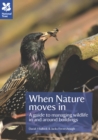 Image for When Nature Moves In: A guide to managing wildlife in and around buildings